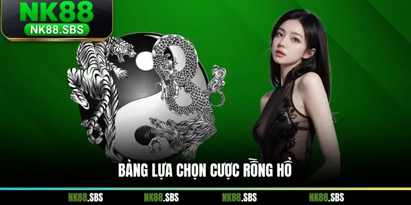 Bảng lựa chọn cược Rồng Hổ Bảng lựa chọn cược Rồng Hổ