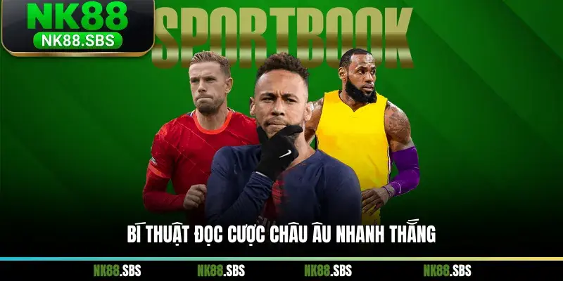 Bí thuật đọc cược Châu Âu nhanh thắng Bí thuật đọc cược Châu Âu nhanh thắng