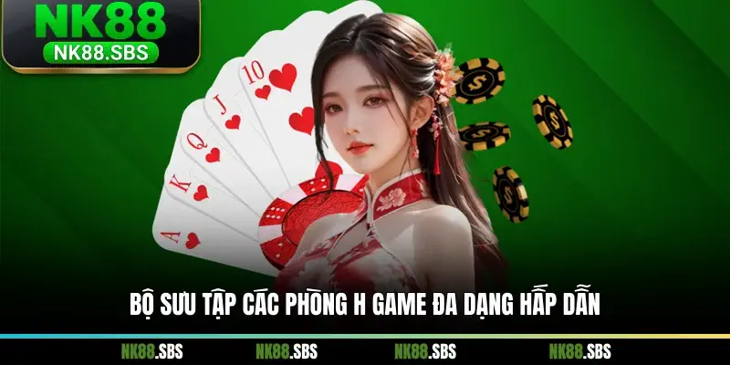Bộ sưu tập các phòng h game đa dạng hấp dẫn