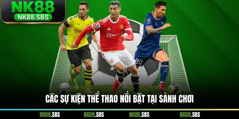 Các sự kiện thể thao nổi bật tại sảnh chơi