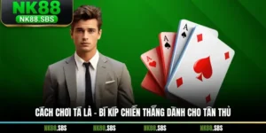 Cách Chơi Tá Lả - Bí Kíp Chiến Thắng Dành Cho Tân Thủ