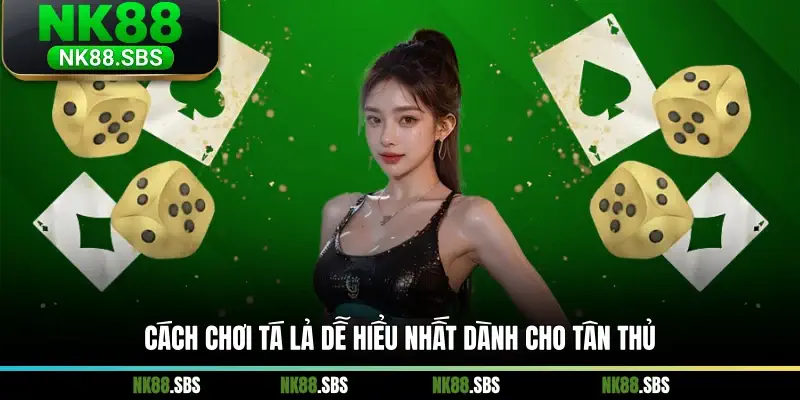 Cách chơi tá lả dễ hiểu nhất dành cho tân thủ Cách chơi tá lả dễ hiểu nhất dành cho tân thủ