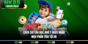 Cách Soi Cầu Bạc Nhớ 7 Ngày NK88 – Mẹo Phân Tích Tối Ưu