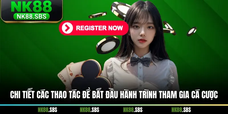 Chi tiết các thao tác để bắt đầu hành trình tham gia cá cược Chi tiết các thao tác để bắt đầu hành trình tham gia cá cược