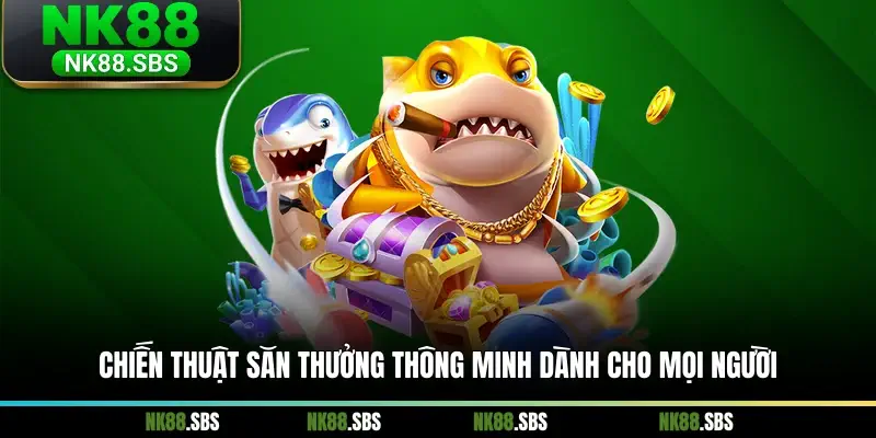 Chiến thuật săn thưởng thông minh dành cho mọi người
