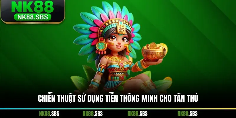 Chiến thuật sử dụng tiền thông minh cho tân thủ