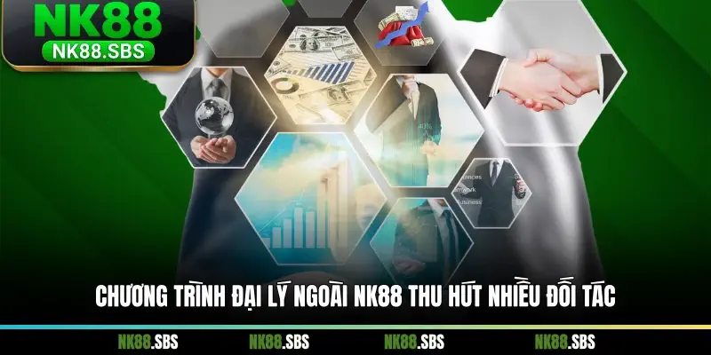 Chương trình đại lý ngoài NK88 thu hút nhiều đối tác