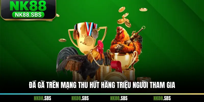 Đá gà trên mạng thu hút hàng triệu người tham gia Đá gà trên mạng thu hút hàng triệu người tham gia