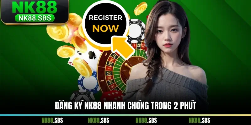 Đăng ký NK88 nhanh chóng trong 2 phút Đăng ký NK88 nhanh chóng trong 2 phút