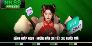 Đăng Nhập NK88 - Hướng Dẫn Chi Tiết Cho Người Mới