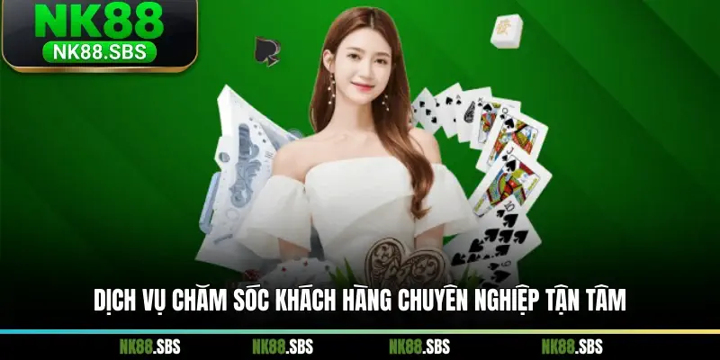 Dịch vụ chăm sóc khách hàng chuyên nghiệp tận tâm
