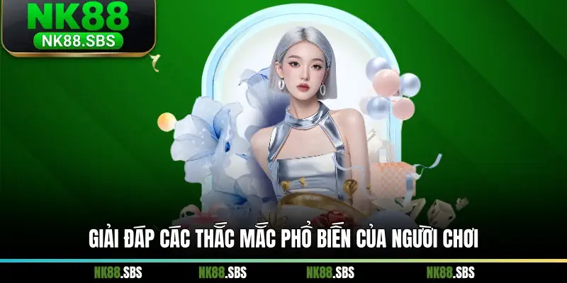 Giải đáp các thắc mắc phổ biến của người chơi