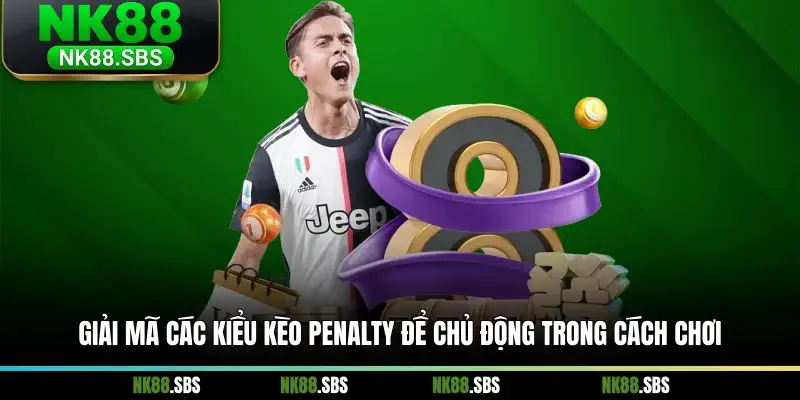 Giải mã các kiểu kèo Penalty để chủ động trong cách chơi Giải mã các kiểu kèo Penalty để chủ động trong cách chơi