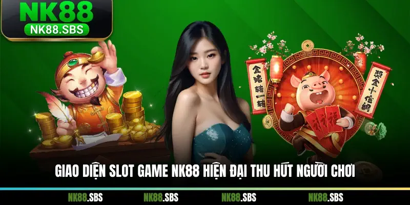 Giao diện slot game NK88 hiện đại thu hút người chơi