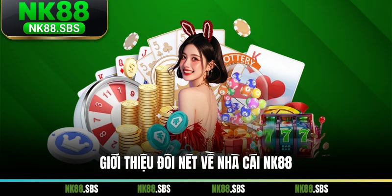 Giới thiệu đôi nét về nhà cái NK88 Giới thiệu đôi nét về nhà cái NK88