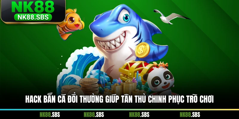 Hack bắn cá đổi thưởng giúp tân thủ chinh phục trò chơi Hack bắn cá đổi thưởng giúp tân thủ chinh phục trò chơi