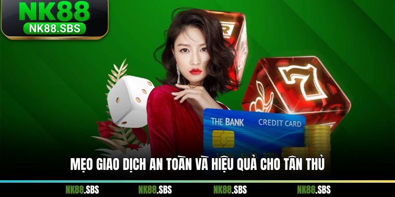 Mẹo giao dịch an toàn và hiệu quả cho tân thủ