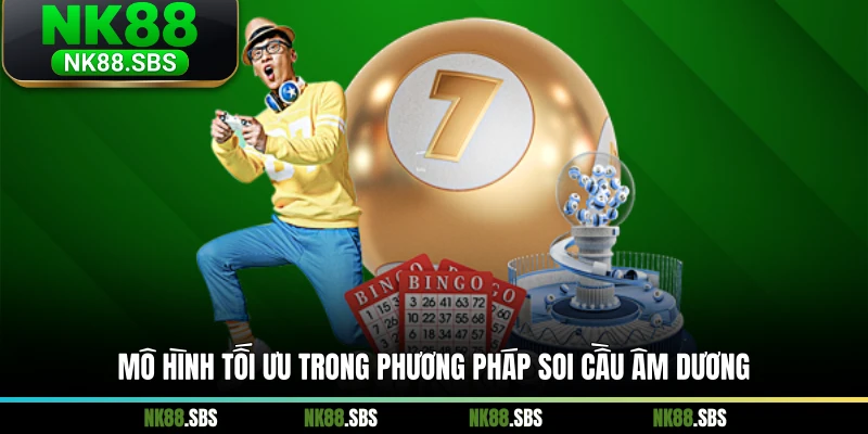 Mô hình tối ưu trong phương pháp soi cầu âm dương Mô hình tối ưu trong phương pháp soi cầu âm dương