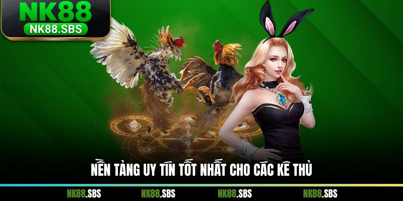 Nền tảng uy tín tốt nhất cho các kê thủ Nền tảng uy tín tốt nhất cho các kê thủ