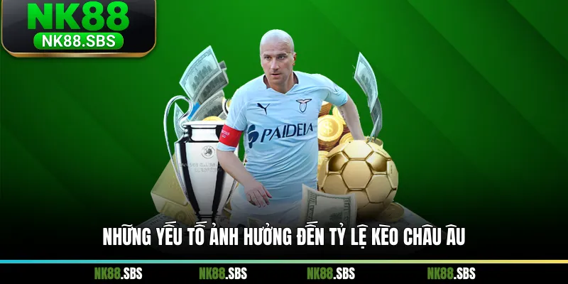 Những yếu tố ảnh hưởng đến tỷ lệ kèo Châu Âu Những yếu tố ảnh hưởng đến tỷ lệ kèo Châu Âu