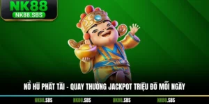 Nổ Hũ Phát Tài - Quay Thưởng Jackpot Triệu Đô Mỗi Ngày
