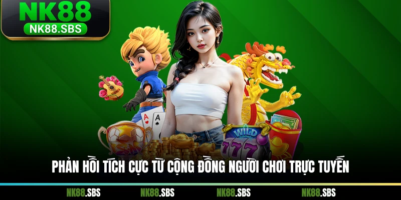 Phản hồi tích cực từ cộng đồng người chơi trực tuyến