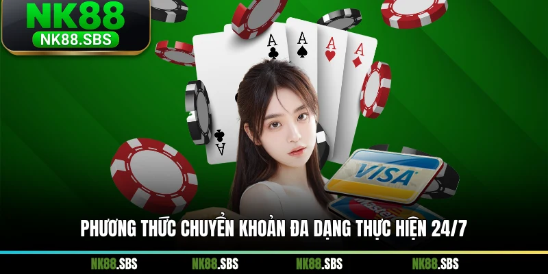 Phương thức chuyển khoản đa dạng thực hiện 24/7