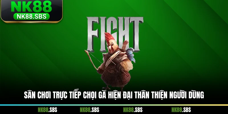 Sân chơi trực tiếp chọi gà hiện đại thân thiện người dùng
