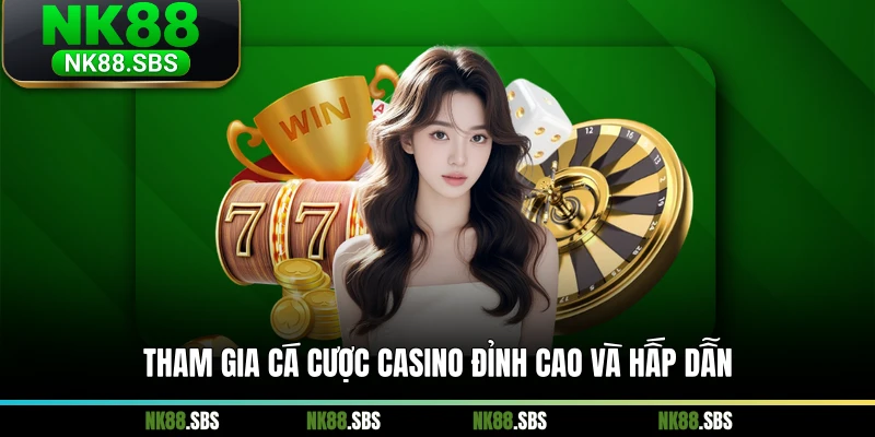 Tham gia cá cược casino đỉnh cao và hấp dẫn Tham gia cá cược casino đỉnh cao và hấp dẫn