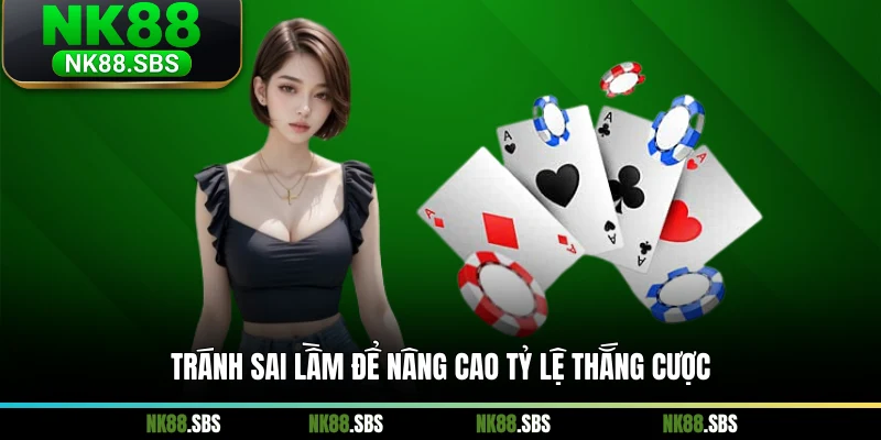 Tránh sai lầm để nâng cao tỷ lệ thắng cược Tránh sai lầm để nâng cao tỷ lệ thắng cược